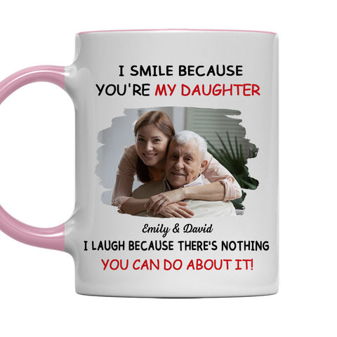I Smile Because You're My Daughter - Personalized Accent Mug