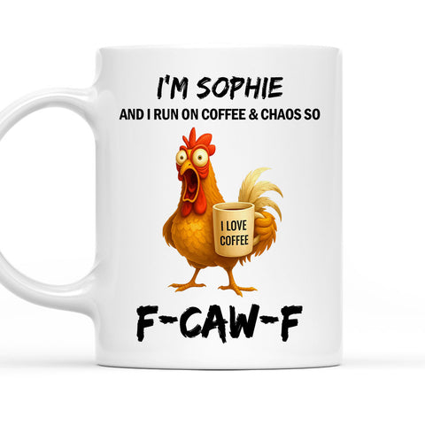 I Run On Coffee & Chaos So F-CAW-F - Personalized Funny Mug