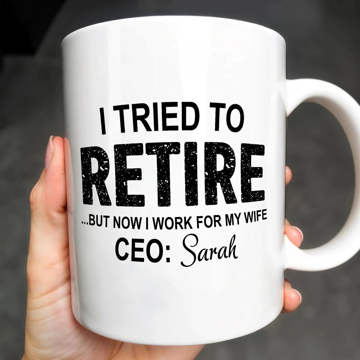 I Tried To Retire But Now I Work For My Wife, Personalized Custom Coffee Mug, Retirement Gift