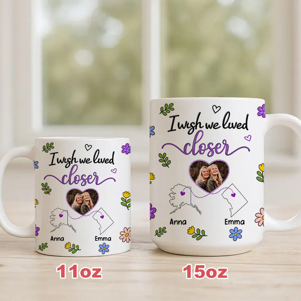 I Wish We Lived Closer - Personalized Ceramic Photo Mug