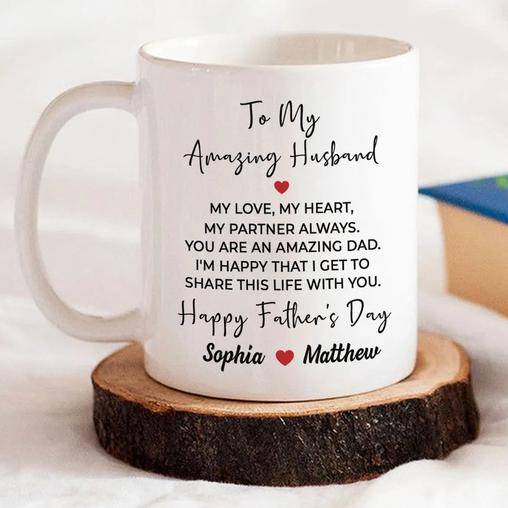 To My Amazing Husband My Love My Heart - Personalized Coffee Mug - Gift For Father's Day
