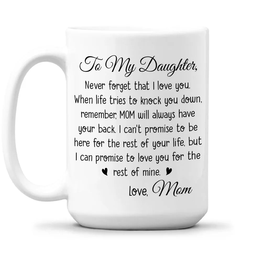 To My Daughter Never Forget That I Love You - Personalized Coffee Mug