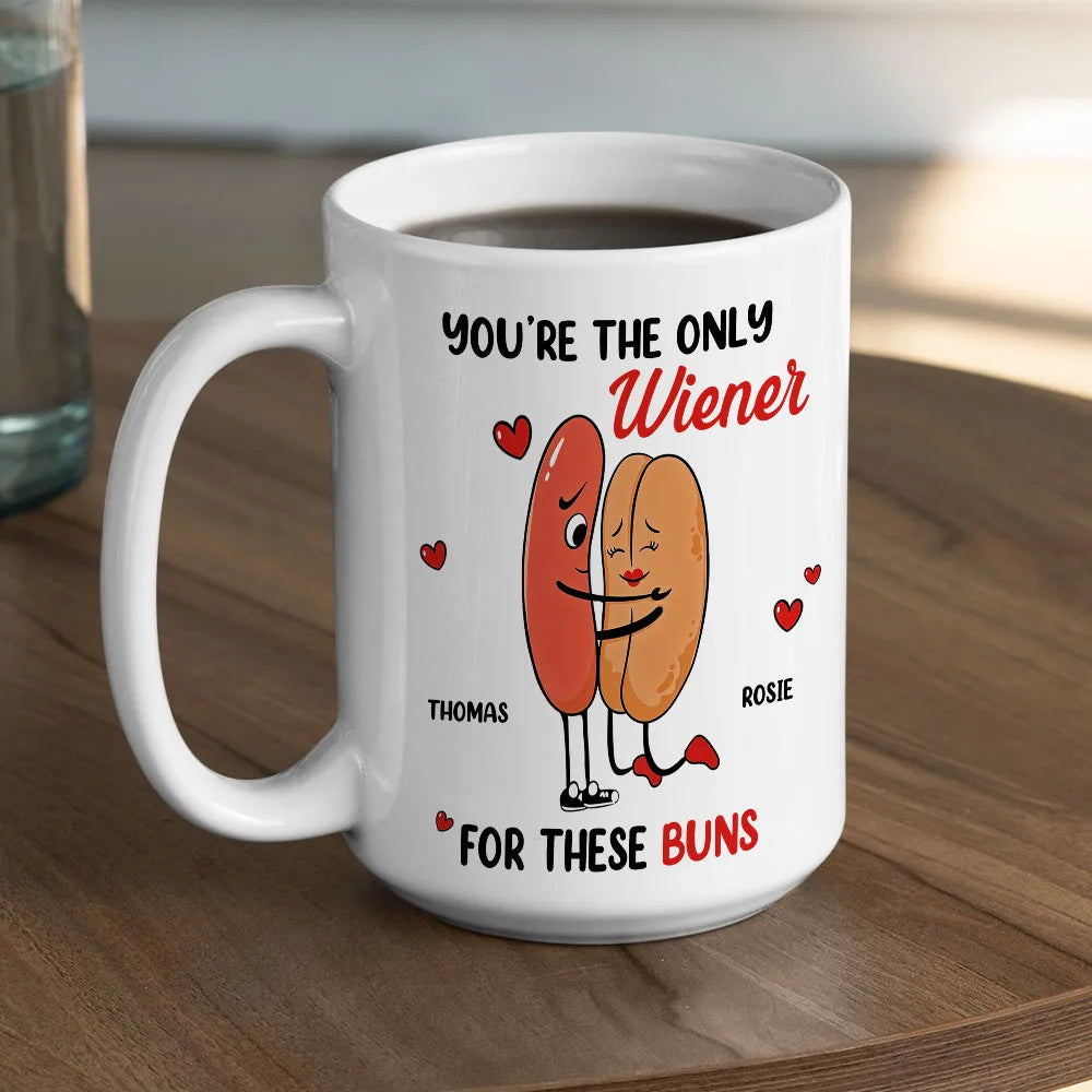 You're The Only Wiener For My Buns - Personalized Coffee Mug