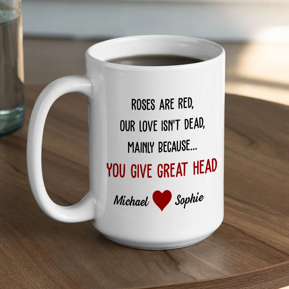 Our Love Isn't Dead Mainly Because You Give Great Head Mug - Personalized Ceramic Mug