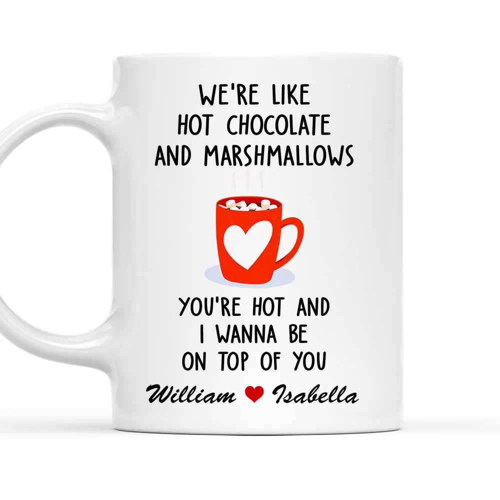We Are Like Hot Chocolate And Marshmallows Custom Mug - Personalized Coffee Mug