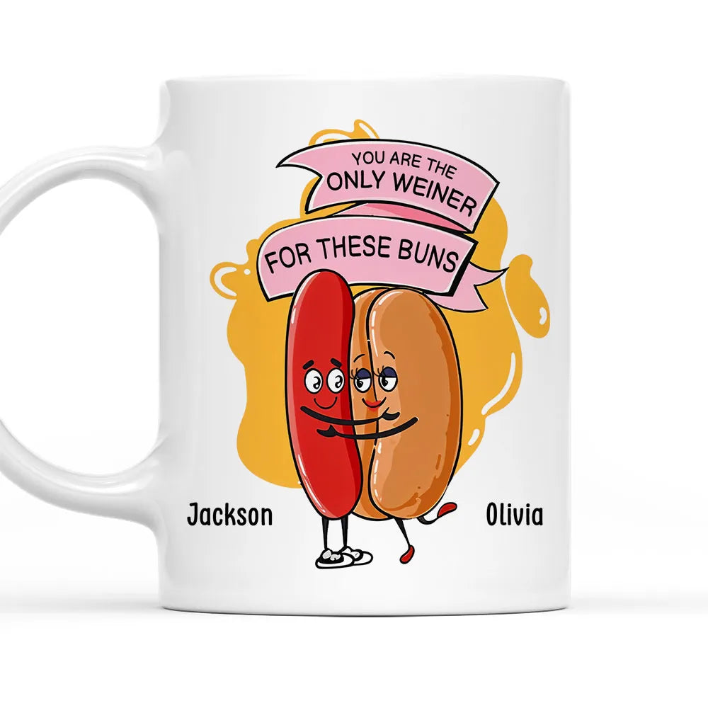 You Are The Only Weiner For These Buns Custom Mug - Personalized Coffee Mug