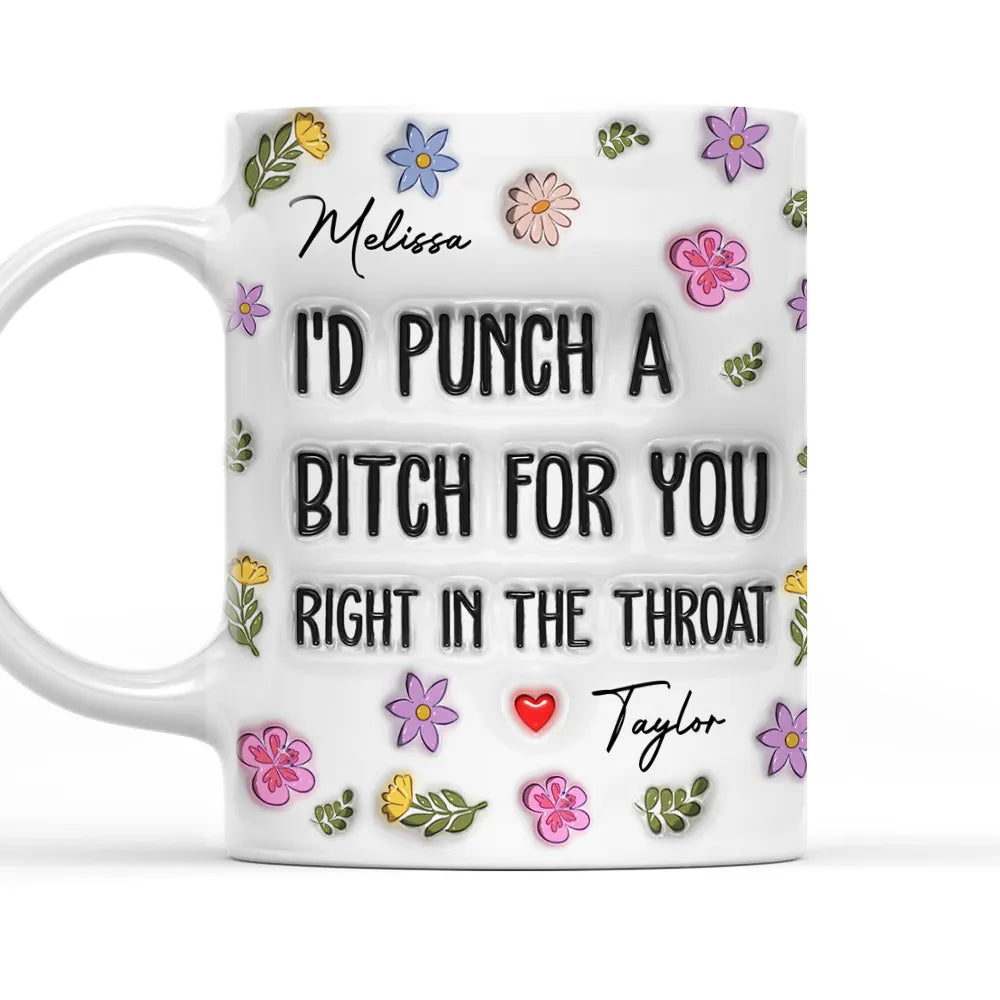 I Would Punch A Bitch For You Custom Mug - Personalized Coffee Mug