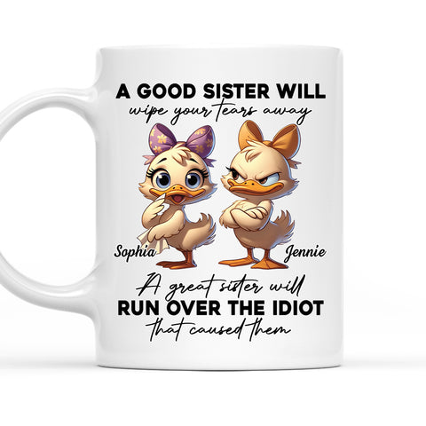 A Good Sister Will Run Over The Idiot - Personalized Funny Mug