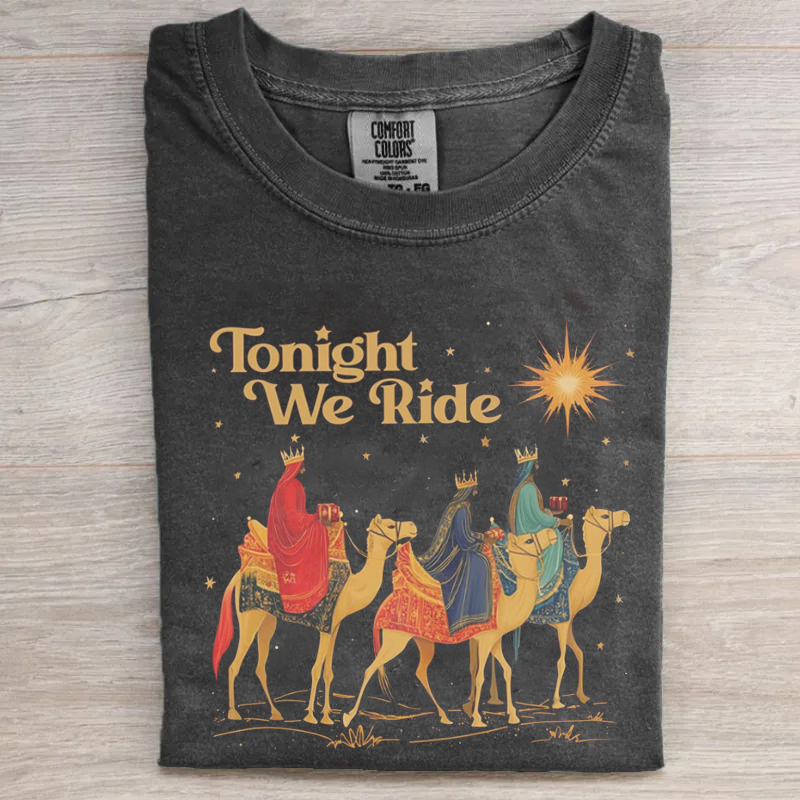 Tonight We Ride - Shirt