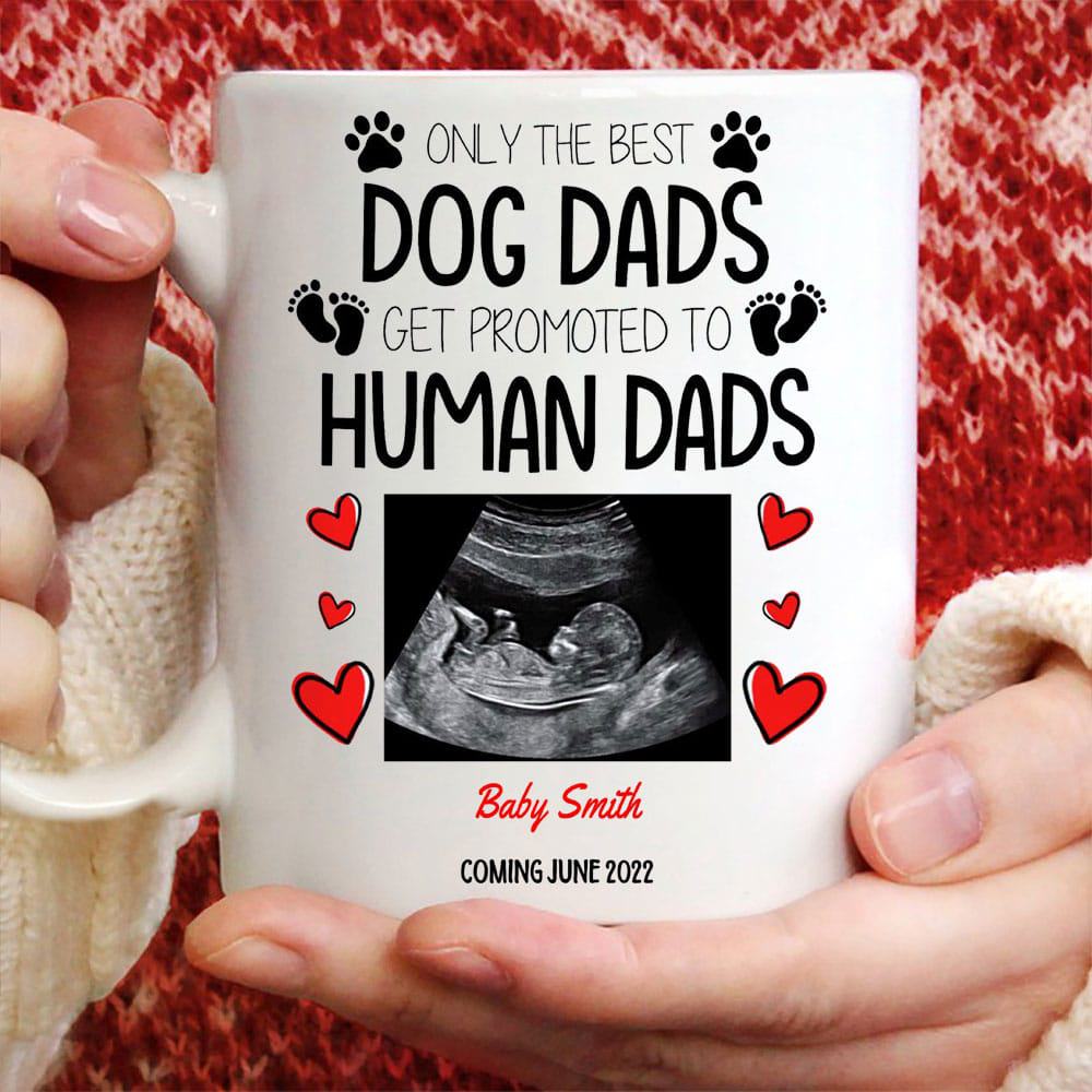 Only The Best Dog Dad Get Promoted to Human Dads Custom Mug - Personalized Coffee Mug