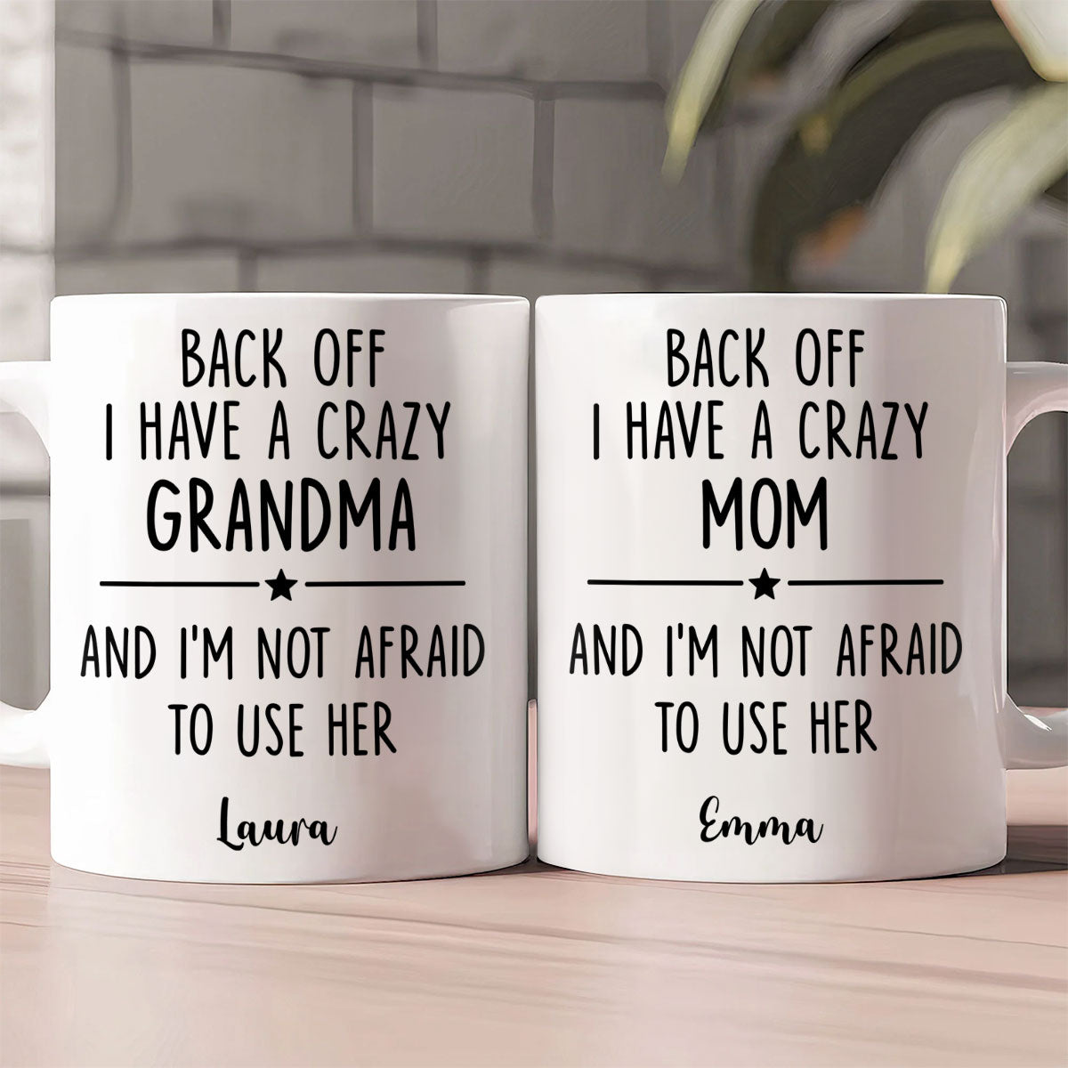 Back Off I Have A Crazy Mom Not Afraid To Use Her - Personalized Mug-Myprintsy