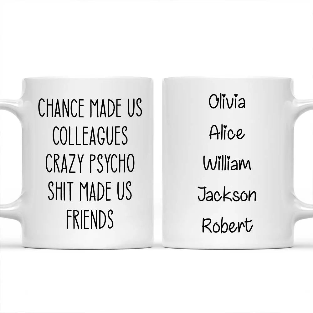 Chance Made Us Colleagues - Personalized Coffee Mug-Myprintsy