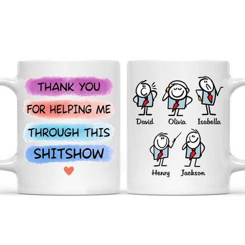 Thank You For Helping Me Through This Shitshow Mug - Personalized Coffee Mug