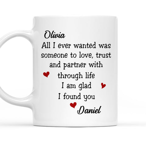 All I Ever Wanted Was Someone To Love I Am Glad I Found You Mug - Personalized Coffee Mug