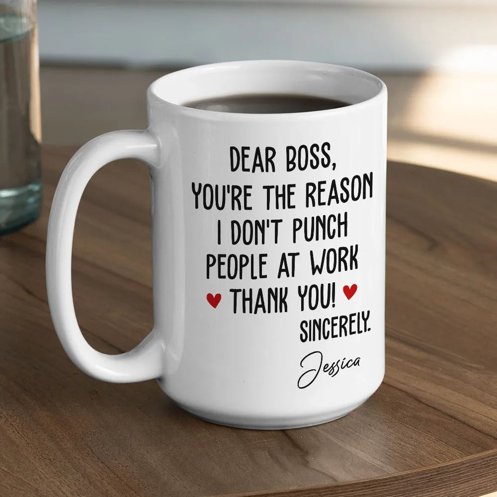 Dear Boss You Are The Reason - Personalized Coffee Mug-Myprintsy