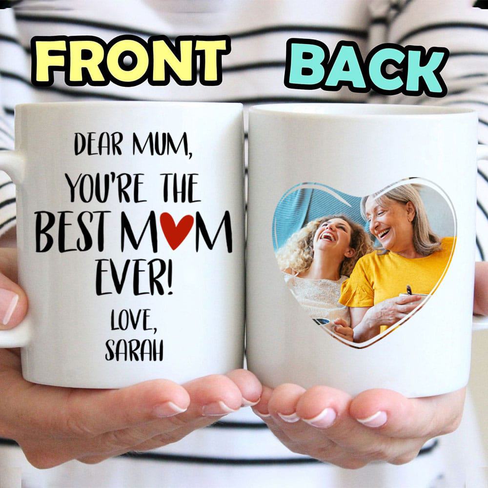 Dear Mum You’re The Best Mum Ever - Personalized Ceramic Mug-Myprintsy
