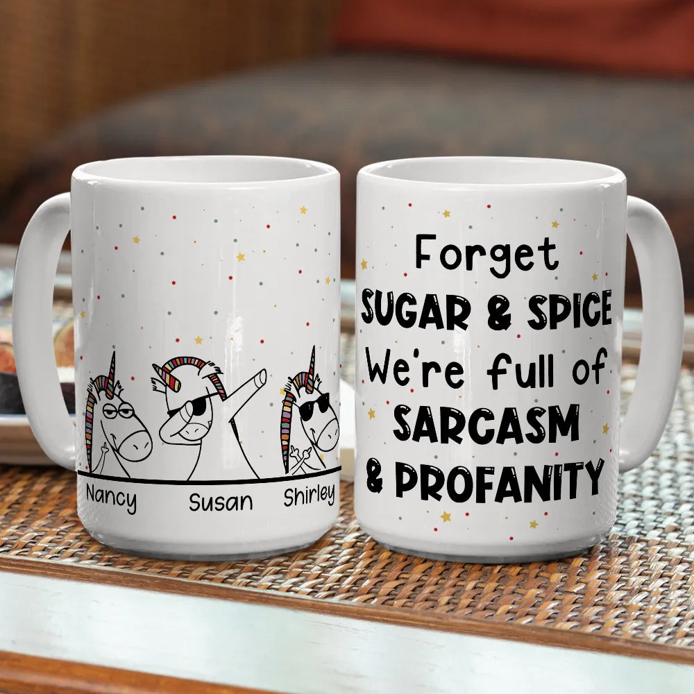 Forget Sugar And Spice We're Full Of Sarcasm & Profanity Mug - Personalized Coffee Mug-Myprintsy