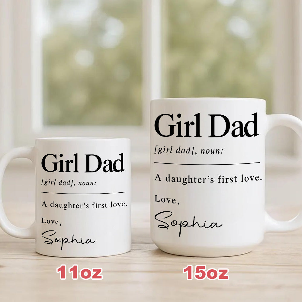 Girl Dad A Daughter's First Love - Personalized Coffee Mug - Gift For Dad-Myprintsy