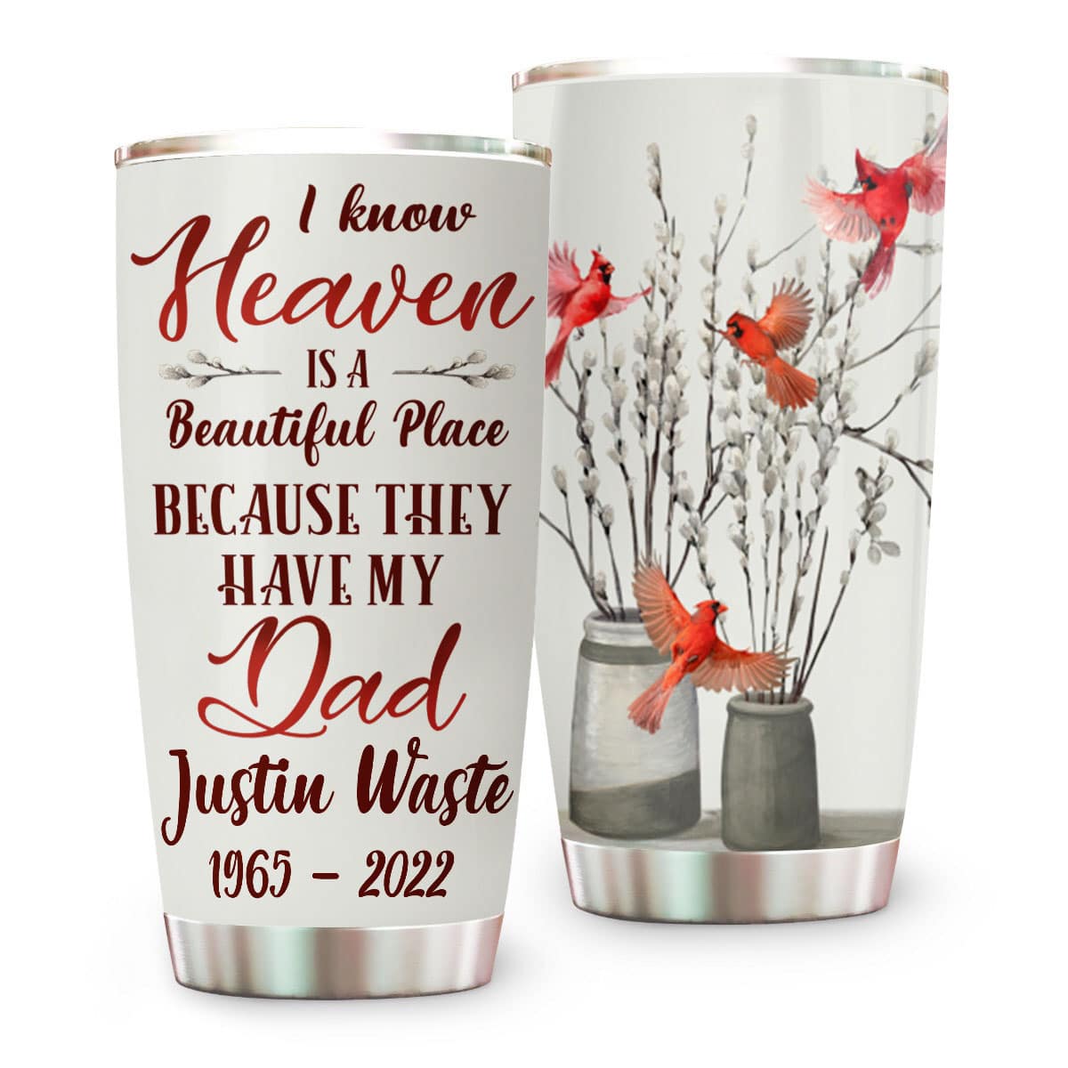 Heaven Is A Beautiful Place Because They Have My Dad Memorial Tumbler - Personalized Tumbler Cup-Myprintsy