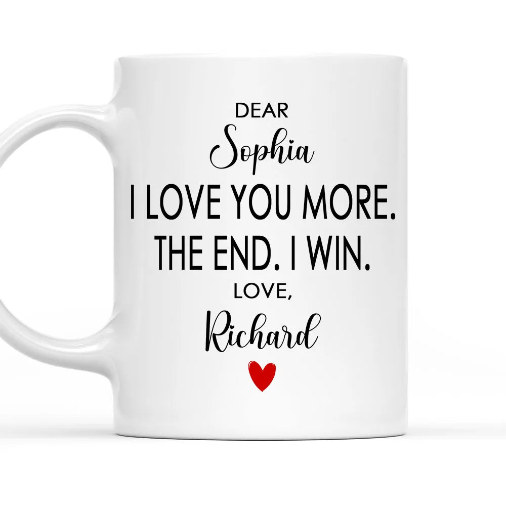 I Love You More The End I Win Custom Mug - Personalized Coffee Mug