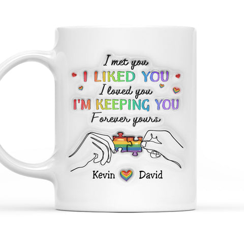 I Met You I Loved You Im Keeping You Forever Your Mug - Personalized 3D Mug - Gift For Husband Wife, Anniversary, LGBTQ+-Myprintsy