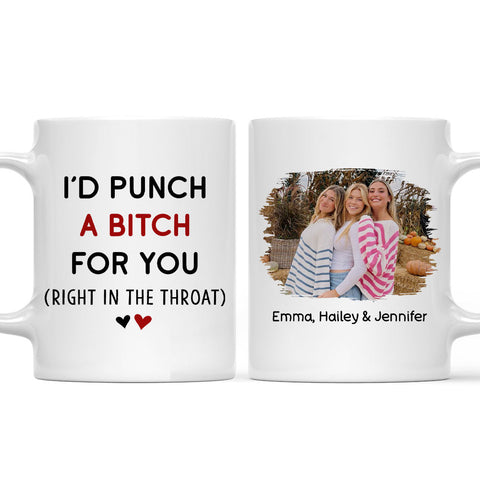 I'd Punch A Bitch For You My BFF - Personalized Coffee Mug-Myprintsy