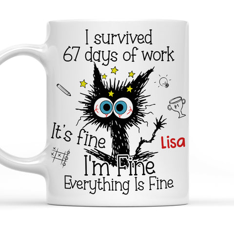 I Survived 67 Days Of Work - Personalized Funny Mug
