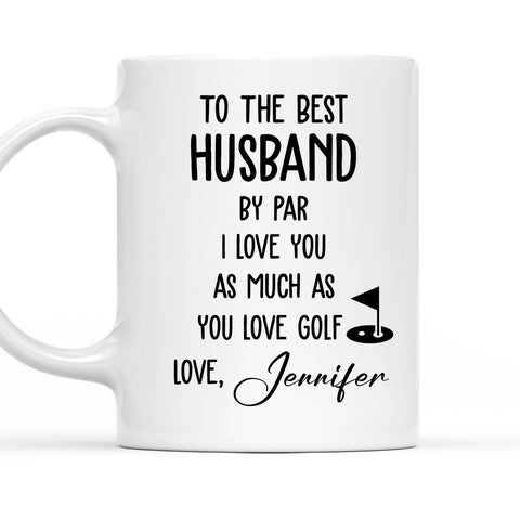 To The Best Husband By Par I Love You - Personalized Coffee Mug