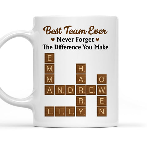 Best Team Ever Never Forget The Difference You Make Mug - Personalized Coffee Mug