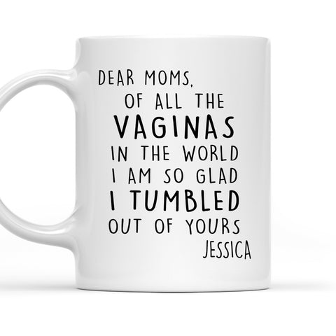 We Are So Glad We Tumbled Out Of Yours - Personalized Coffee Mug