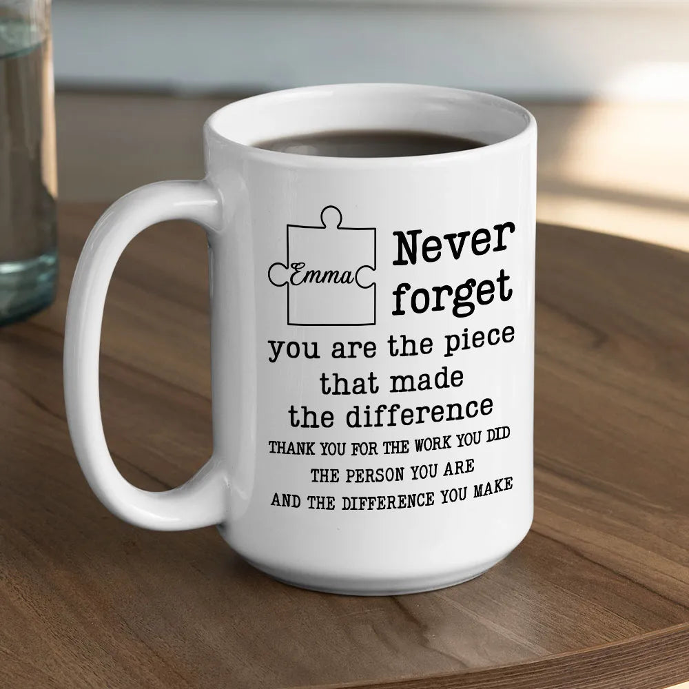 Never Forget You Are The Piece That Made The Difference Mug - Personalized Coffee Mug-Myprintsy