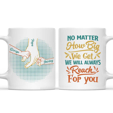 No Matter How Big We Get We'll Always Reach For You Mug - Personalized Coffee Mug-Myprintsy