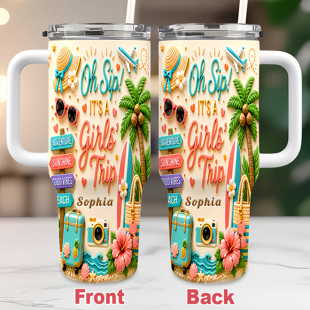 Oh Sip! It's a Girls' Trip - Personalized Girls' Trip 40oz Tumbler with Straw - Girls Trip Gifts-Myprintsy