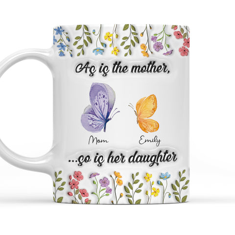 As Is The Mother So Is Her Daughter - Personalized 3D Mug