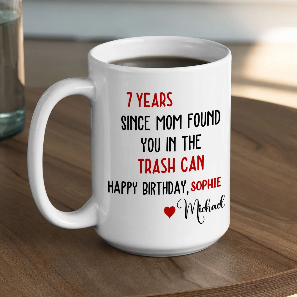Since Mom Found You In The Trash Can - Personalized Ceramic Mug-Myprintsy