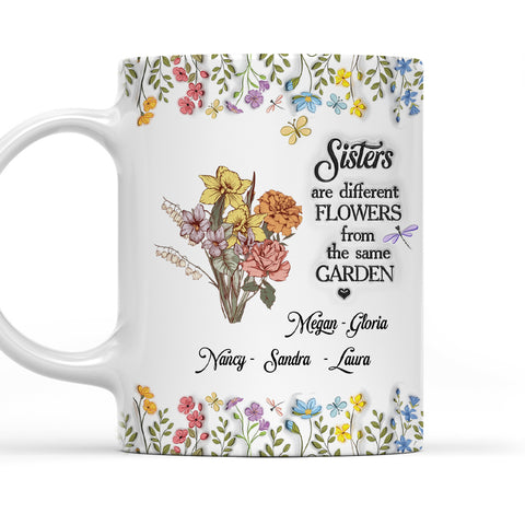 Sisters Are Different Flowers From The Same Garden Floral Mug - Personalized 3D Mug-Myprintsy