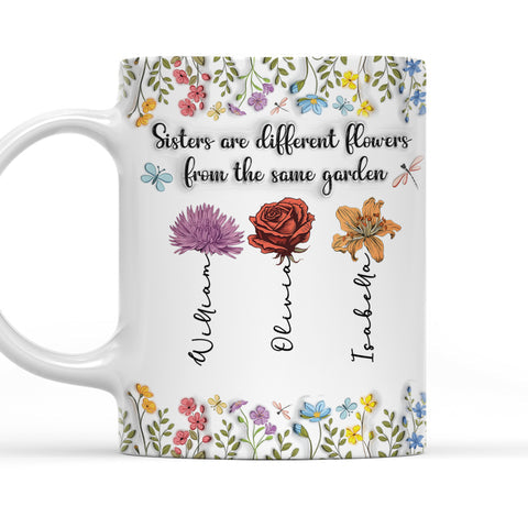Sisters Are Different Flowers From The Same Garden Mug - Personalized 3D Coffee Mug-Myprintsy
