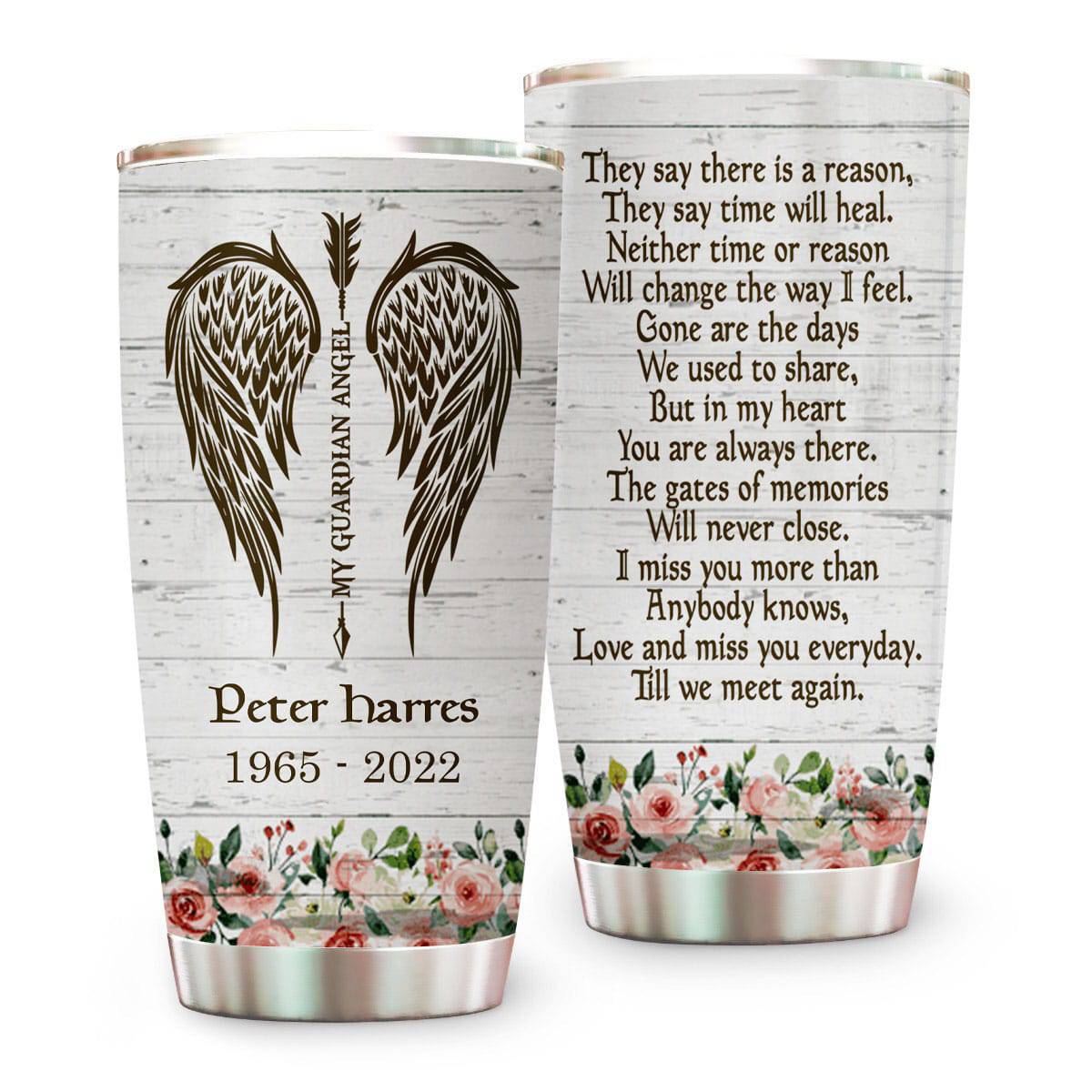 They Say There Is A Reason Love And Miss You Everyday Memorial Tumbler - Personalized Tumbler Cup-Myprintsy