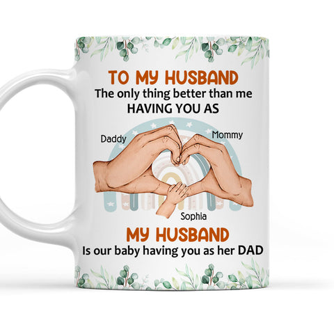 To My Husband The Only Thing Better Than Me Having You As Mug - Personalized Coffee Mug-Myprintsy
