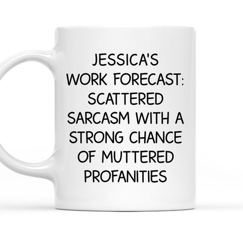 Work Forecast Scattered Sarcasm - Personalized Coffee Mug-Myprintsy