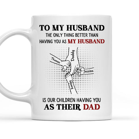 Our Children Having You As Their Dad - Personalized Coffee Mug