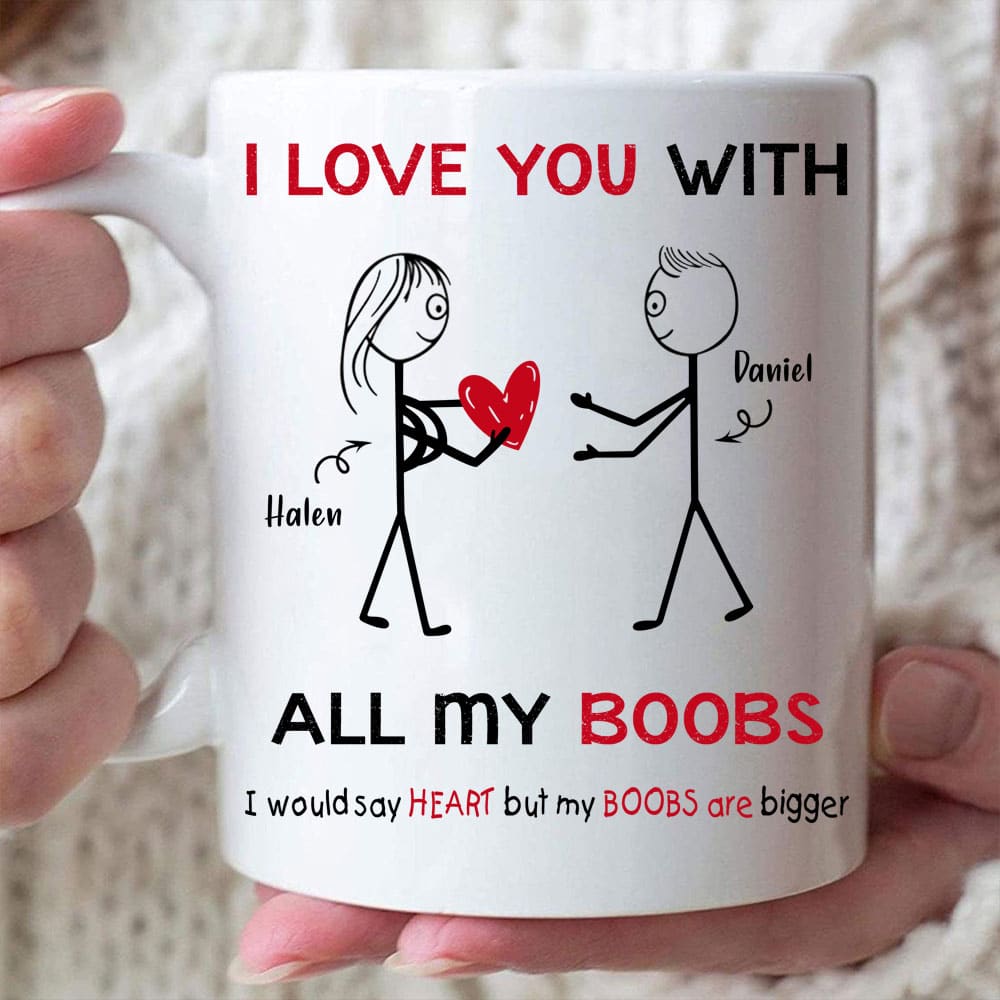 I Love You With All My Boobs - Personalized Funny Couple Mug