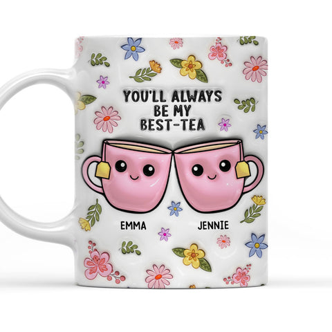 Always Be My Best Tea - Personalized 3D Inflated Effect Mug