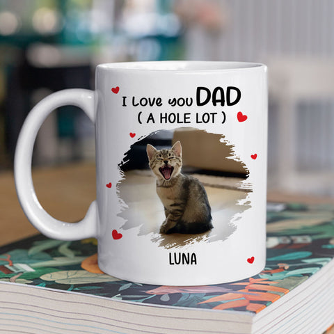 I Love You Dad A Hole Lot Photo - Personalized Coffee Mug