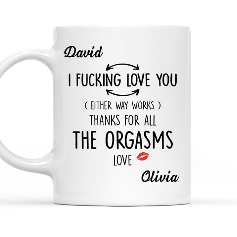 I Fucking Love You The Orgasms - Personalized Coffee Mug