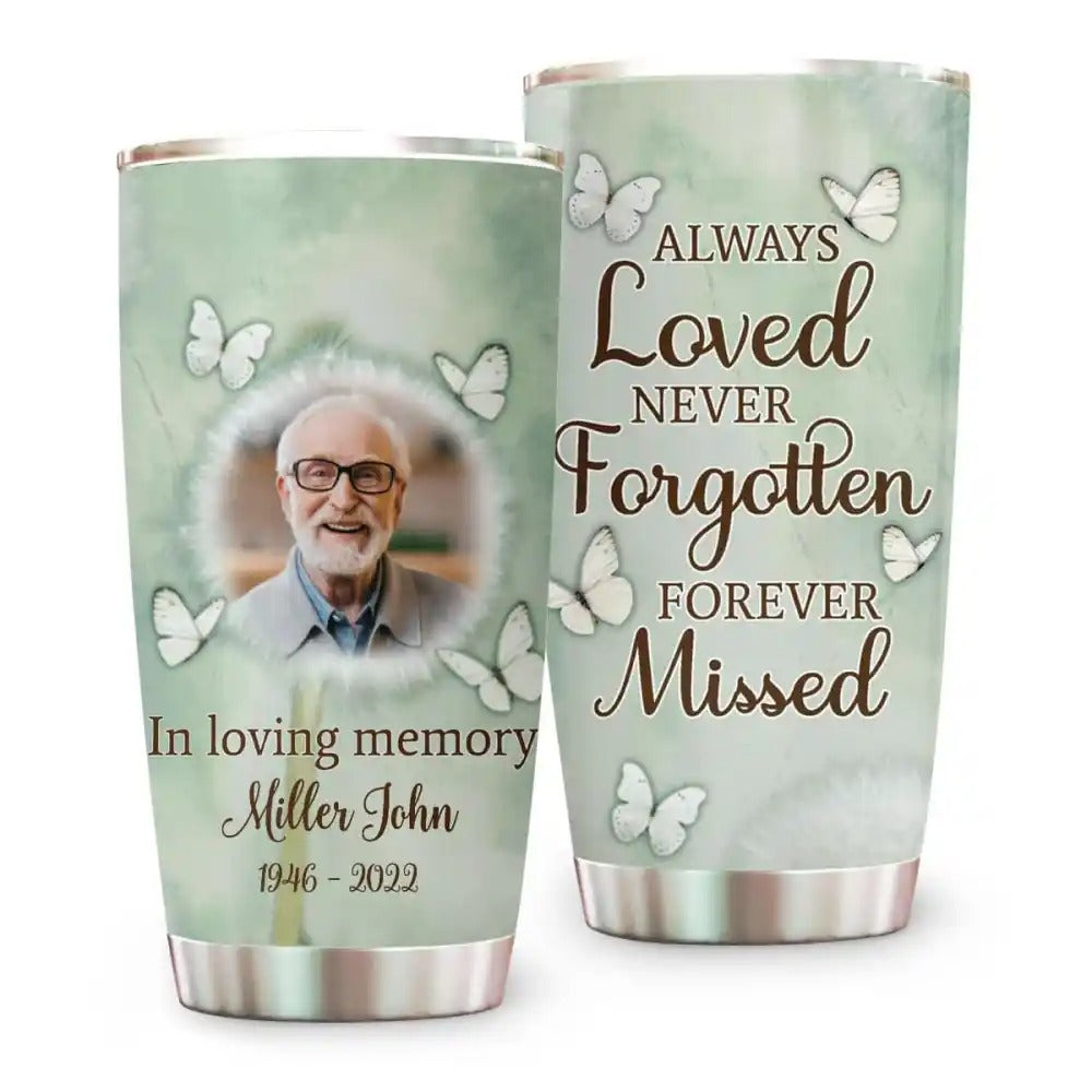 Always Loved Never Forgotten Forever Missed, Personalized Custom Memorial Tumbler, Memories In Heaven