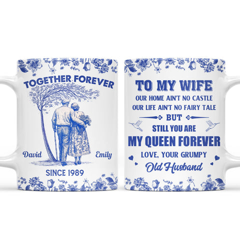 To My Wife You Are Still My Queen Forever Together Forever Mug - Personalized Coffee Mug