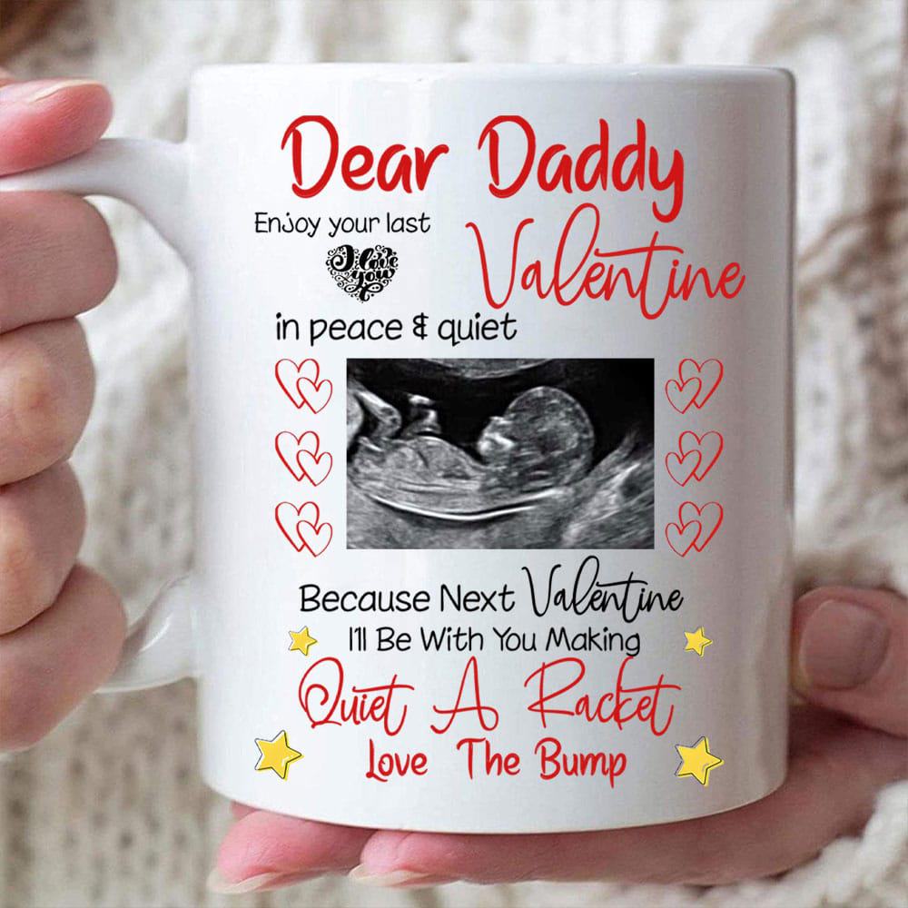 Dear Dad Next Valentine I’ll Be With You Making Quite A Racket Mug - Personalized Sonogram Photo Mug