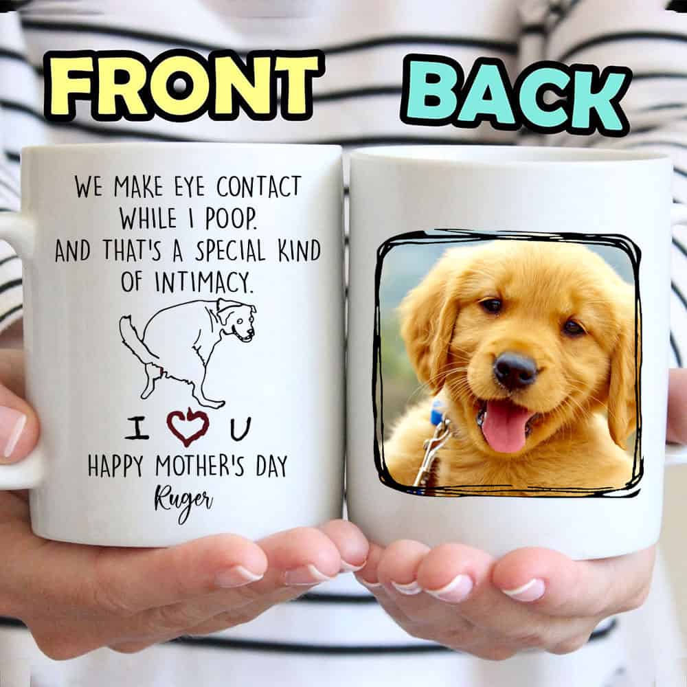 We Make Eye Contact While I Poop Happy Mother Day Mug - Personalized Ceramic Mug