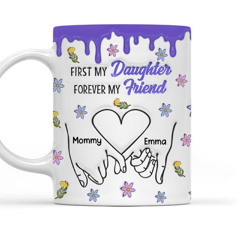 First My Daughter Forever My Friend - Personalized 3D Mug